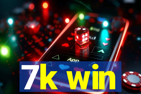 7k win